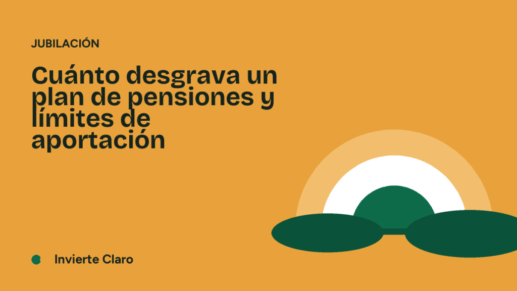 Cuánto desgrava un plan de pensiones y límites de aportación