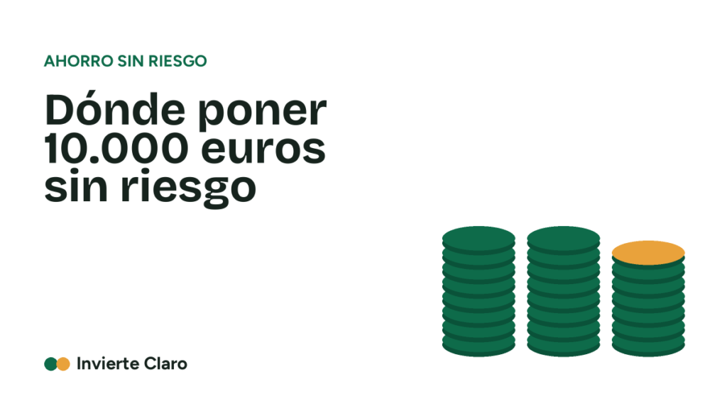 Dónde poner 10.000 euros sin riesgo