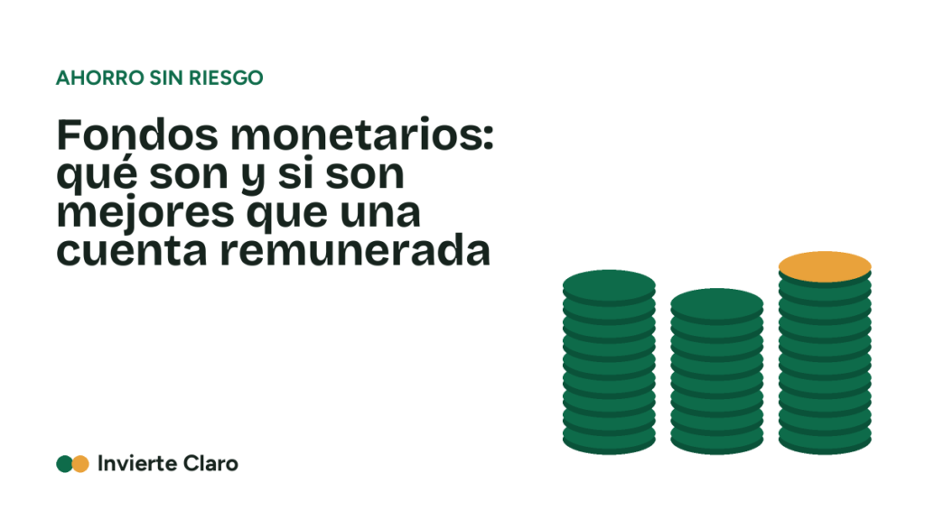 Fondos monetarios: qué son y si son mejores que una cuenta remunerada