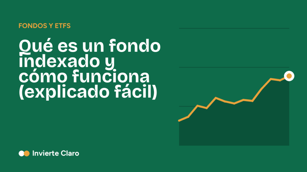 Qué es un fondo indexado y cómo funciona (explicado fácil)