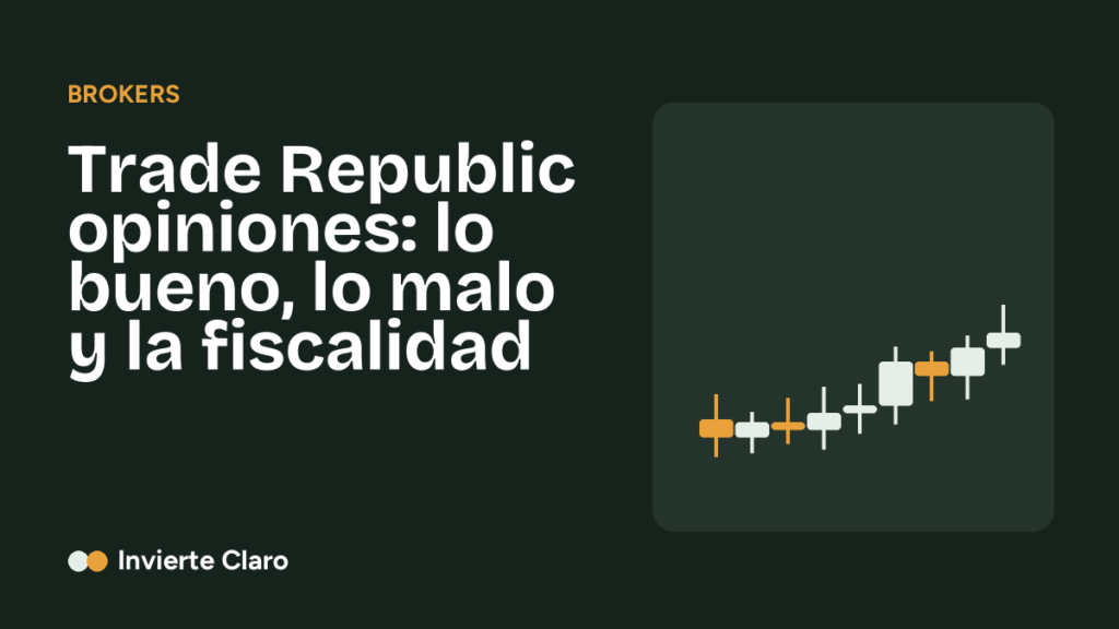 Trade Republic opiniones: lo bueno, lo malo y la fiscalidad
